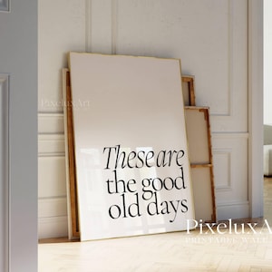 These Are the Good Old Days Print, Trendy Wall Art, Inspirational Typography Print, Retro Wall Art, Positive Quote Poster, Living Room Decor