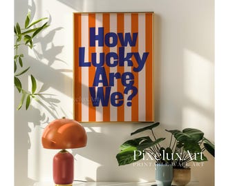 How Lucky Are We Print, Blue and Orange Striped Wall Art, Modern Home Decor, Trendy Aesthetic Poster, Bold Typography Print, Colorful Art, image 5
