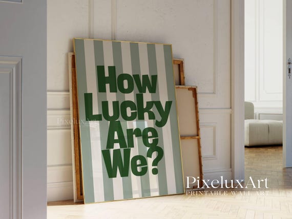 How Lucky Are We Print
