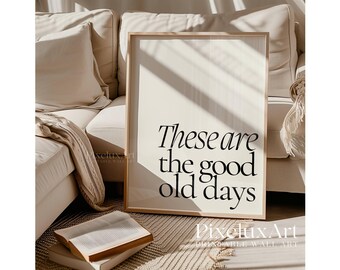 These Are the Good Old Days Print, Trendy Wall Art, Inspirational Typography Print, Retro Wall Art, Positive Quote Poster, Living Room Decor, image 8