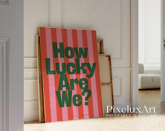 How Lucky Are We Print, Pink and Red Striped Wall Art, Trendy Aesthetic Decor, Positive Quote Print, Preppy Girly Room Art, Cute Dorm Poster