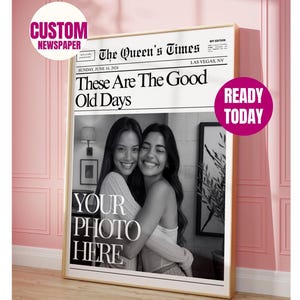 May include: A black and white photo of two women hugging, printed on a newspaper-style poster with the headline "These Are The Good Old Days" and the title "The Queen's Times".