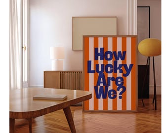 How Lucky Are We Print, Blue and Orange Striped Wall Art, Modern Home Decor, Trendy Aesthetic Poster, Bold Typography Print, Colorful Art, image 8