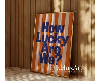 How Lucky Are We Print, Blue and Orange Striped Wall Art, Modern Home Decor, Trendy Aesthetic Poster, Bold Typography Print, Colorful Art, image 4