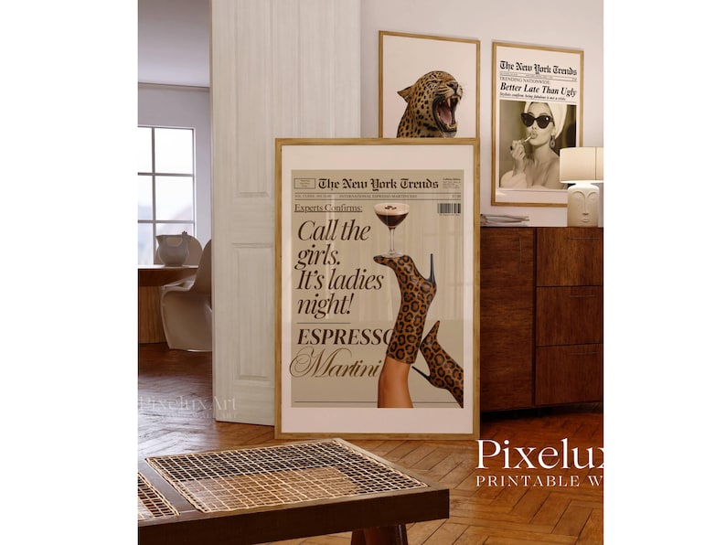 May include: Three framed prints with a fashion theme. The largest print features a newspaper-style design with the text "Call the girls. It's ladies night! Espresso Martini." The other prints show a leopard and a woman with sunglasses.