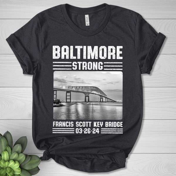 Baltimore Bridge, Baltimore Bridge Collapse, Francis Scott Bridge, Baltimore Strong, Baltimore Bridge Shirt, Baltimore Shirt D1F523