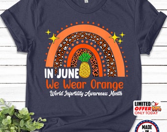 In June We Wear Orange Shirt,Infertility Awareness Shirt,IVF Mom Shirt,Transfer Day,Ivf Shirt,Ivf Retrieval Tee Mothers Day Shirt N-04052308