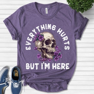 Funny Fibromyalgia Shirt, Everything Hurts But I'm Here Lupus Gift Spoonie Merch Chronic Illness Endometriosis CRPS Ehlers Danlos NFQO09