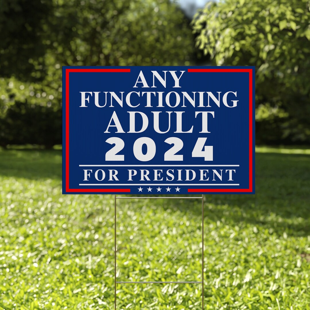Any Functioning Adult 2024 Yard Sign, Yard Sign, Political Sign D1GT39 ...