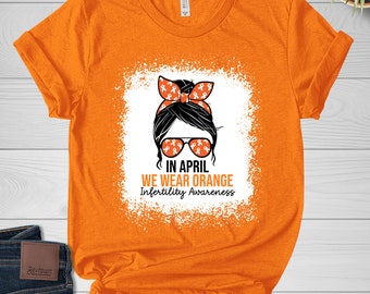 Infertility Awareness Week Shirt, In April We Wear Orange, Orange Rainbow, Pineapple Shirt, Infertility Rainbow, IVF Warrior, NIAW BYD212