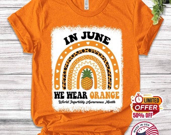 In June We Wear Orange Shirt, Infertility Awareness, IVF Mom, Transfer Day T-Shirt,Ivf Shirt,Ivf Retrieval Tee Mothers Day Shirt B-17052303