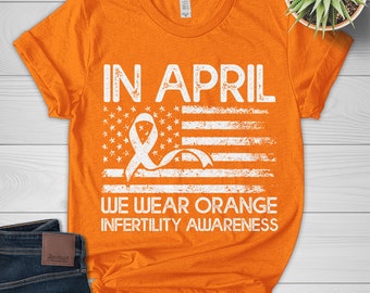 Infertility Awareness Week Shirt, In April We Wear Orange, Orange Rainbow, Pineapple Shirt, Infertility Rainbow, IVF Warrior, NIAW BY6D34