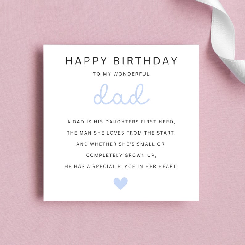 May include: A white card with a blue heart and the text "Happy Birthday to my wonderful dad. A dad is his daughters first hero, the man she loves from the start. And whether she's small or completely grown up, he has a special place in her heart."