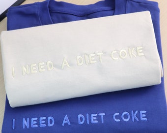 I Need a Diet Coke Sweatshirt | Embroidered Crewneck | Trendy Monochromatic Sweatshirt | Minimalistic Caffeine Theme