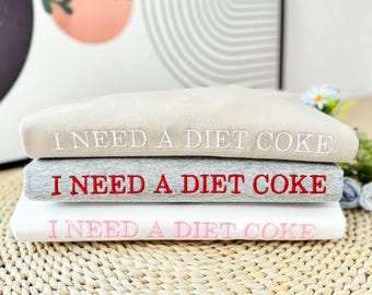 Custom Embroidered Diet Coke Sweatshirt, I Need A Diet Coke Crewneck Sweatshirt, Trendy Sweatshirt, Diet Coke Gifts, Custom Bride Gift