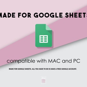 May include: A green Google Sheets icon with a white grid pattern inside, on a pink and white background. The text "MADE FOR GOOGLE SHEETS" is at the top of the image, and the text "compatible with MAC and PC" is at the bottom. The text "MADE FOR GOOGLE SHEETS. ALL YOU HAVE TO DO IS HAVE A FREE GOOGLE ACCOUNT." is below the icon. The text "AYLA CREATIVE" is at the bottom of the image.