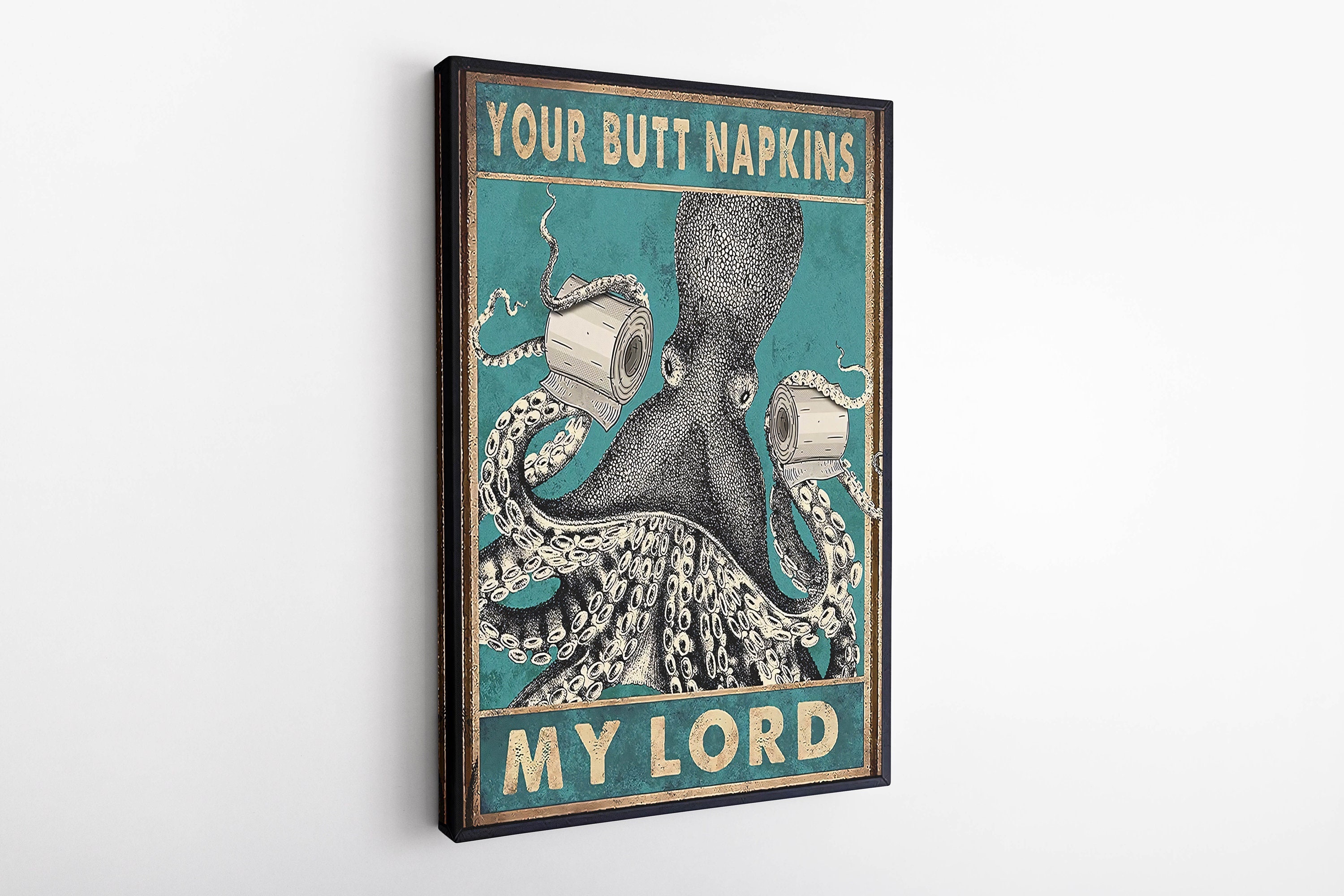 Octopus Canvas, Your Butt Napkins, My Lord Poster, Octopus Bathroom Poster, Octopus Toilet Paper, Bathroom Poster Decor