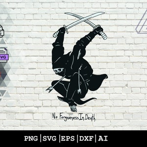 May include: Black and white illustration of a ninja holding two swords above their head. The ninja is wearing a hooded cloak and has a skull face. The text "No Forgiveness In Death." is below the ninja.