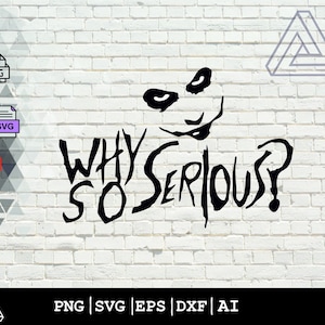 May include: Black and white graphic design of a Joker-like face with a mischievous grin and the text "WHY SO SERIOUS?" in a bold, stylized font.