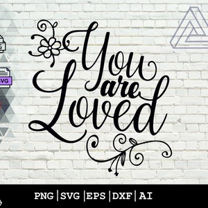 You Are Loved SVG, Valentine&#39;s Day SVG, Family Trip SVG, Customize Gift Svg, Vinyl Cut File, Svg, Pdf, Jpg, Png, Ai Printable Design File