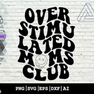 Overstimulated Moms Club SVG, overstimulated svg, overstimulated mom svg, overstimulated mom png, anxiety svg, mom anxiety svg, trendy svg