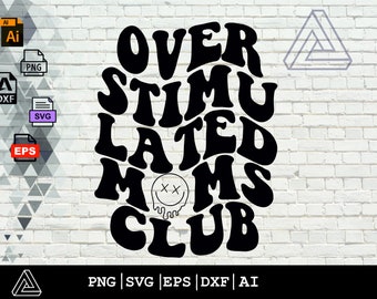 Overstimulated Moms Club SVG, overstimulated svg, overstimulated mom svg, overstimulated mom png, anxiety svg, mom anxiety svg, trendy svg