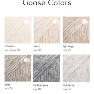 May include: Image of six yarn color swatches labeled "Goose Colors." Colors include off-white, wheat, light beige, beige, medium grey, and pearl grey. Each swatch has a corresponding mix number. The text "Goose Colors" is at the top.