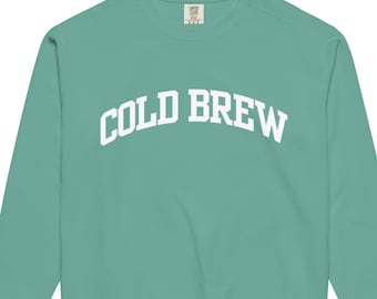 Cold Brew Sweatshirt, Coffee Lover Gift
