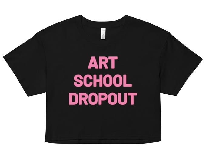 Art School Dropout Women's Cropped Tee