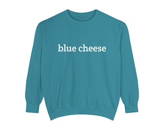Blue Cheese Sweatshirt
