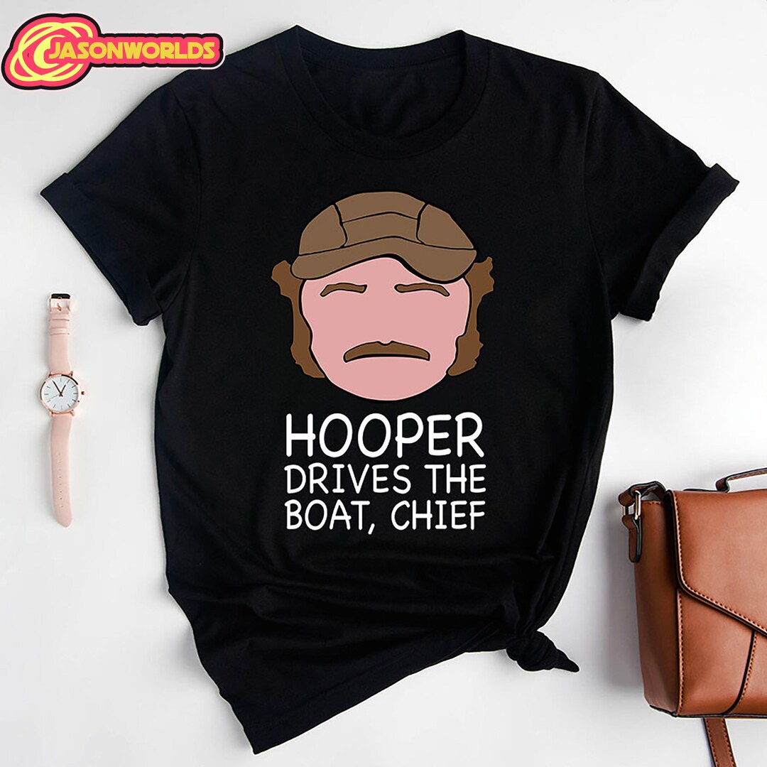 Hooper Drives the Boat Chief Vintage Shirt, Funny Jaws Movie Shirt