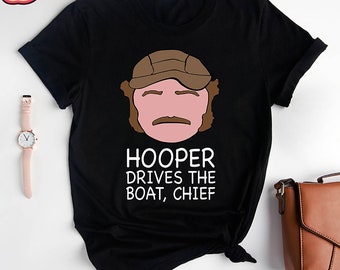 Hooper Drives The Boat Chief Vintage Shirt, Funny Jaws Movie Shirt, Quint Jaws Shirt, Jaws Movie Hooper Drives The Boat Chief Shirt