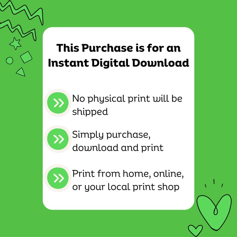 K&ouml;nnte beinhalten: Gr&uuml;ne und wei&szlig;e Grafik mit dem Text "This Purchase is for an Instant Digital Download". Drei gr&uuml;ne Pfeile zeigen auf den Text: "No physical print will be shipped", "Simply purchase, download and print", und "Print from home, online, or your local print shop".