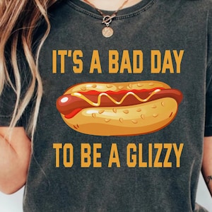It&#39;s A Bad Day To Be A Glizzy PNG - Funny Hotdog Shirt (Digital Download)