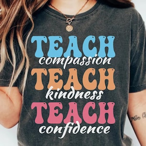 Teach Compassion Kindness Confidence PNG Shirt, Best Teacher Ever, Teacher Appreciation, Teach Love Inspire, Teach Kindness Png Teacher Gift