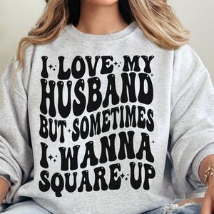 I Love My husband But Sometimes I Wanna Square Up Png, Funny wife Png, Wife Shirt Png, Married Png,I love my husband, Groovy Sarcastic Mom