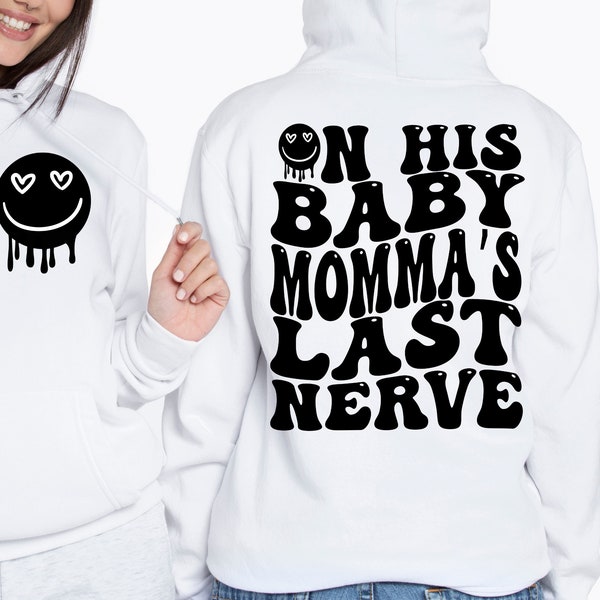 On His Baby Momma’s Last Nerve Smile Svg, PNG, On My Moms Svg, Moms Last Nerve svg, Front and Back, last nerve, Baby Daddy, Mama Sublimation
