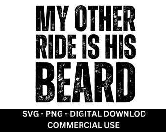 My Other Ride Is His Beard SVG PNG - Funny Biker Design (Digital Download)