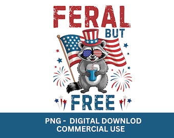 Feral But Free Raccoon 4th Of July PNG, Patriotic Design (Digital Download)