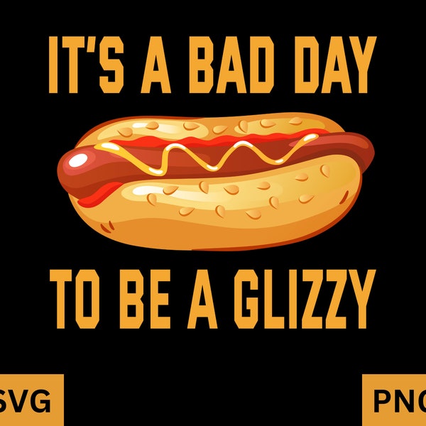 Its A Bad Day To Be A Glizzy Svg Png, Funny hotdog Shirt, Its A Bad Day,To Be A Glizzy, American hotdog shirt, Funny Food svg, hotdog shirt