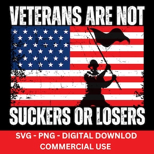 Veterans Are Not Suckers Or Losers PNG SVG: Patriotic Pride (Digital Download)