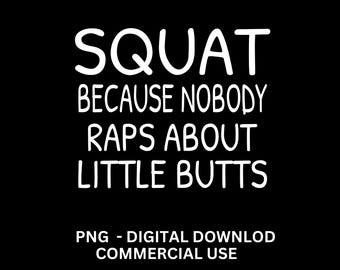 Funny Workout Shirt PNG, Fitness Running Gym, Squat Little Butts Design (Digital Download)