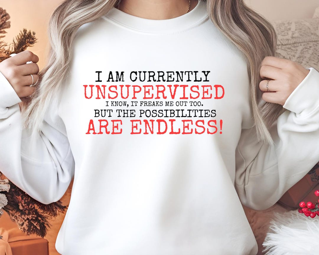 Unsupervised Funny Quote Svg Png: Ladies Shirt Design (digital Download ...