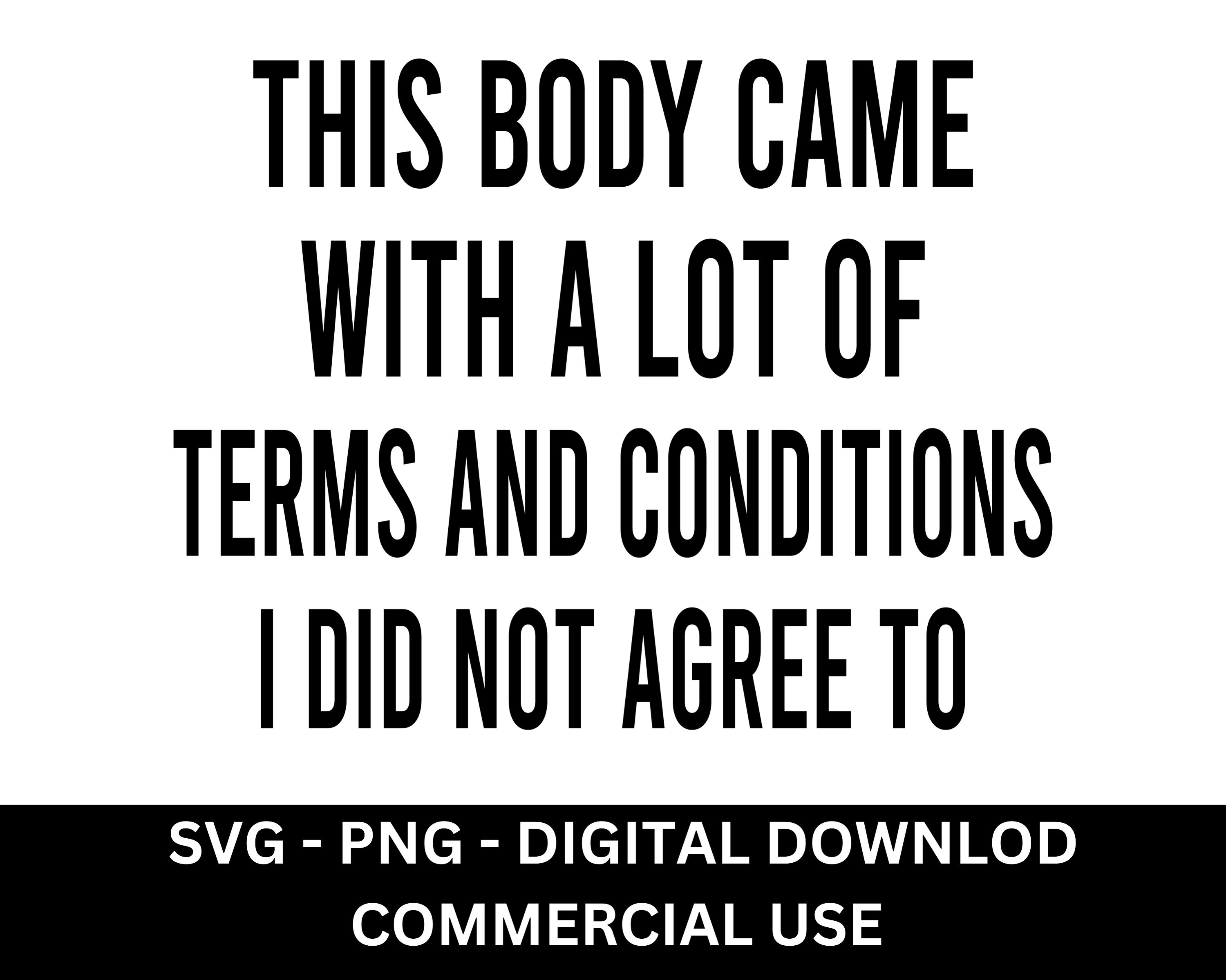 This Body Came With A Lot of Terms and Conditions Svg Png Shirt Chronic Illness Svg Chronic Pain Awareness Svg Rare Disease Warrior