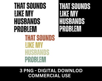 Funny Husband Problem PNG: Sarcastic Wife T-Shirt Design (Digital Download)
