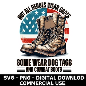 May include: A graphic design featuring a pair of brown combat boots with dog tags. The boots are set against a red, white, and blue American flag background. The text "NOT ALL HEROES WEAR CAPES SOME WEAR DOG TAGS AND COMBAT BOOTS" is displayed below the boots.