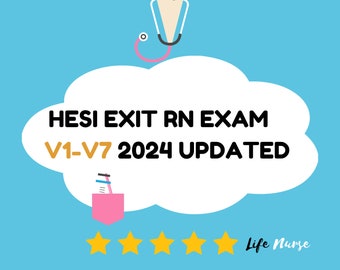 HESI Exit RN EXAM V1-V7 2024 Updated