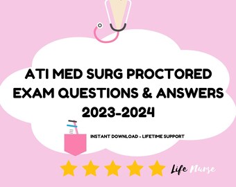 ATI Med Surg Proctored Exam Questions & Answers 2023-2024