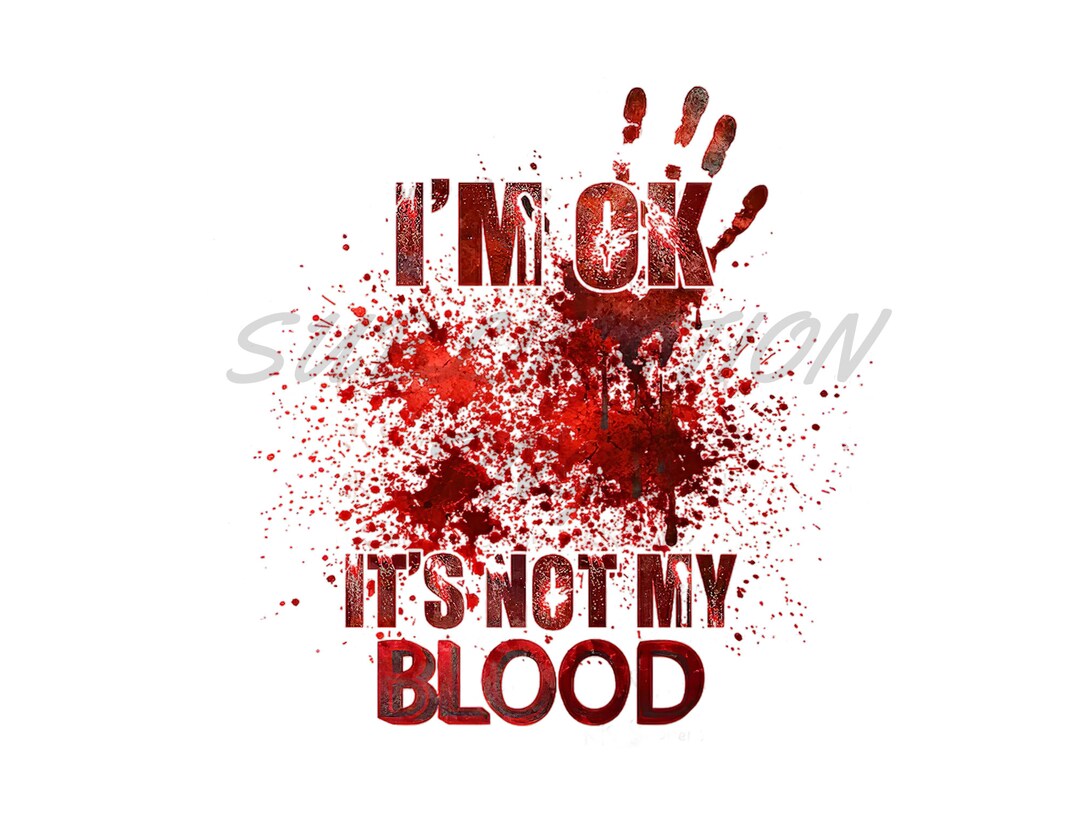 I m Ok It s Not My Blood SVG I m Ok It s Not My Blood PNG Digital i-m-ok-it-s-not-my-blood-svg-i-m-ok-it-s-not-my-blood-png-digital
