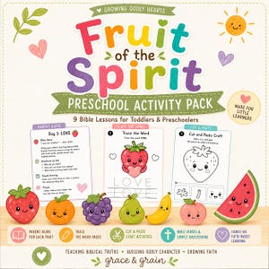 May include: A colorful preschool activity pack titled "Fruit of the Spirit." The pack includes 9 Bible lessons for toddlers and preschoolers. The design features illustrated fruits, the word "LOVE," and the phrase "Growing Godly Hearts."